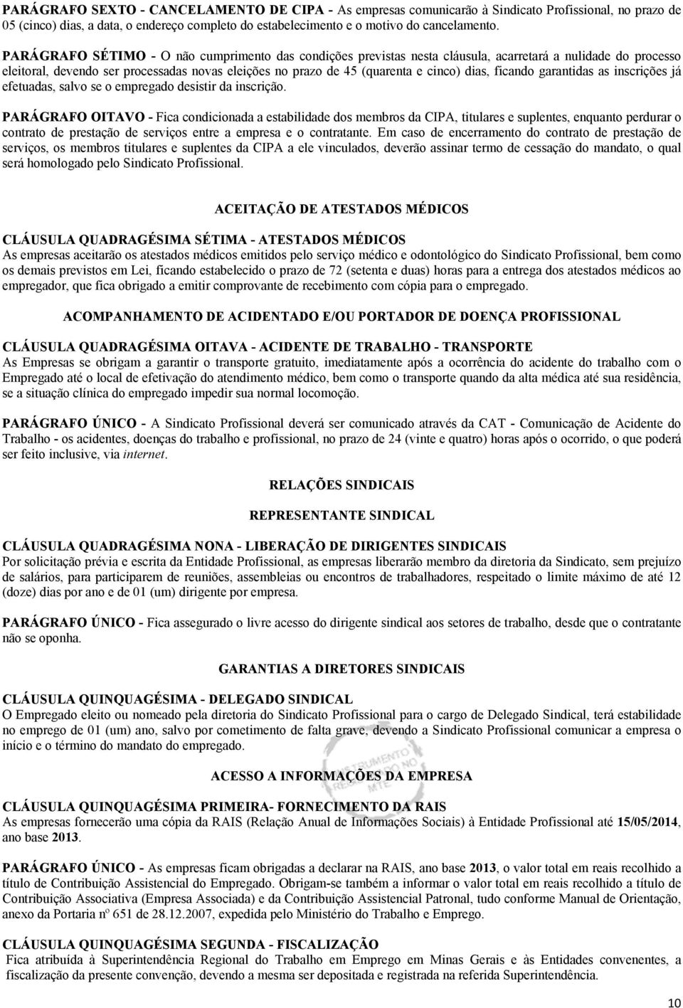 dias, ficando garantidas as inscrições já efetuadas, salvo se o empregado desistir da inscrição.