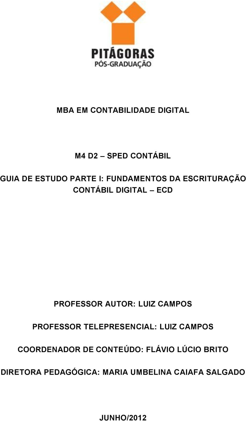 CAMPOS PROFESSOR TELEPRESENCIAL: LUIZ CAMPOS COORDENADOR DE CONTEÚDO: