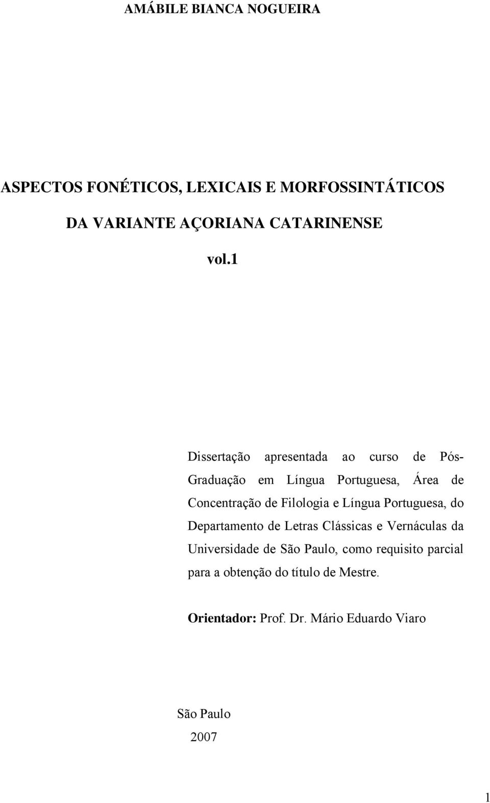 e Língua Portuguesa, do Departamento de Letras Clássicas e Vernáculas da Universidade de São Paulo, como