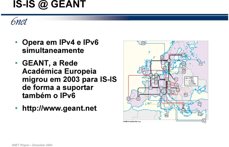 Europeia migrou em 2003 para IS-IS de