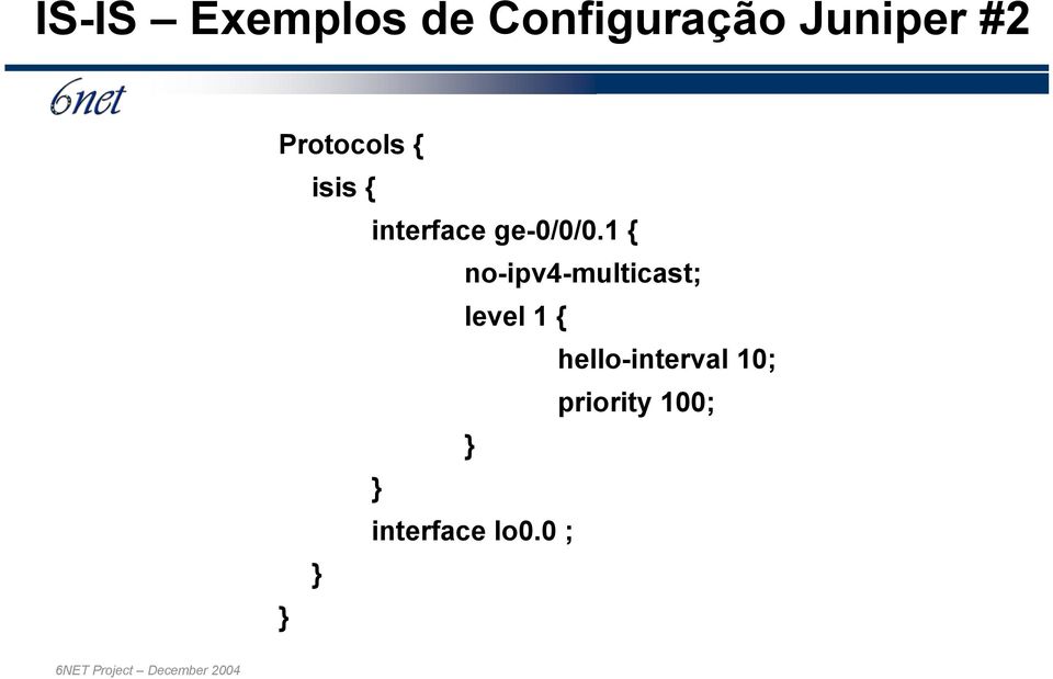 1 { no-ipv4-multicast; level 1 {