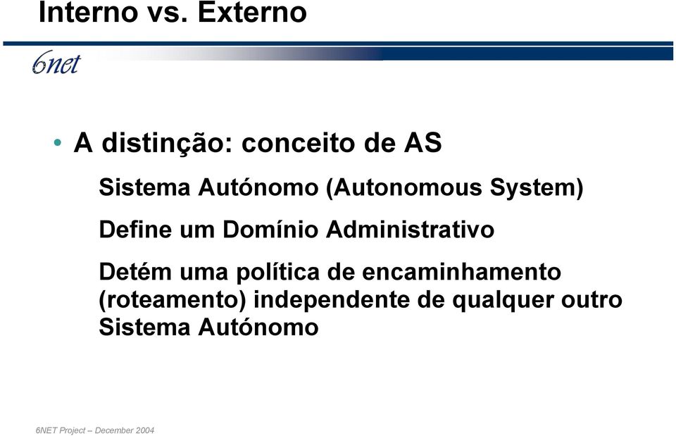 (Autonomous System) Define um Domínio Administrativo