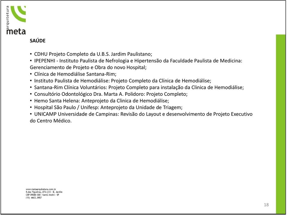 Projeto Completo para instalação da Clinica de Hemodiálise; Consultório Odontológico Dra. Marta A.