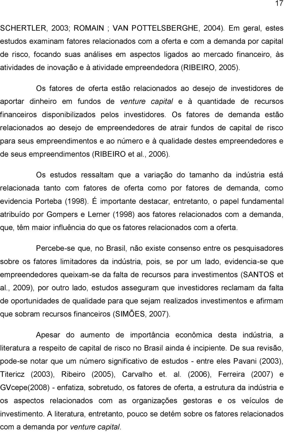 atividade empreendedora (RIBEIRO, 2005).