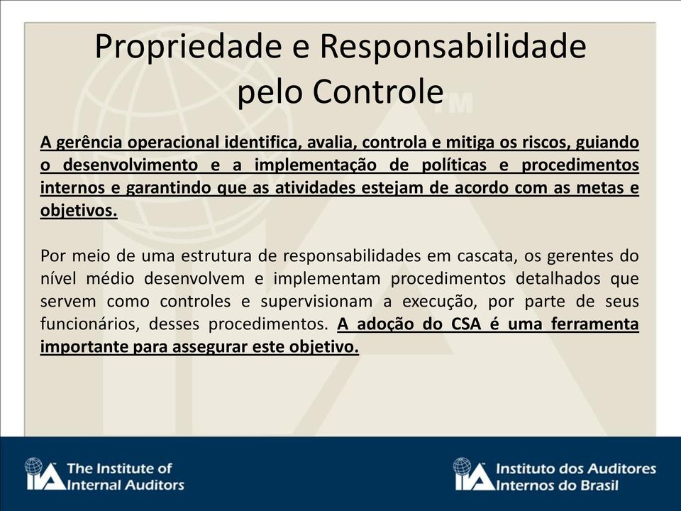 Por meio de uma estrutura de responsabilidades em cascata, os gerentes do nível médio desenvolvem e implementam procedimentos detalhados que servem