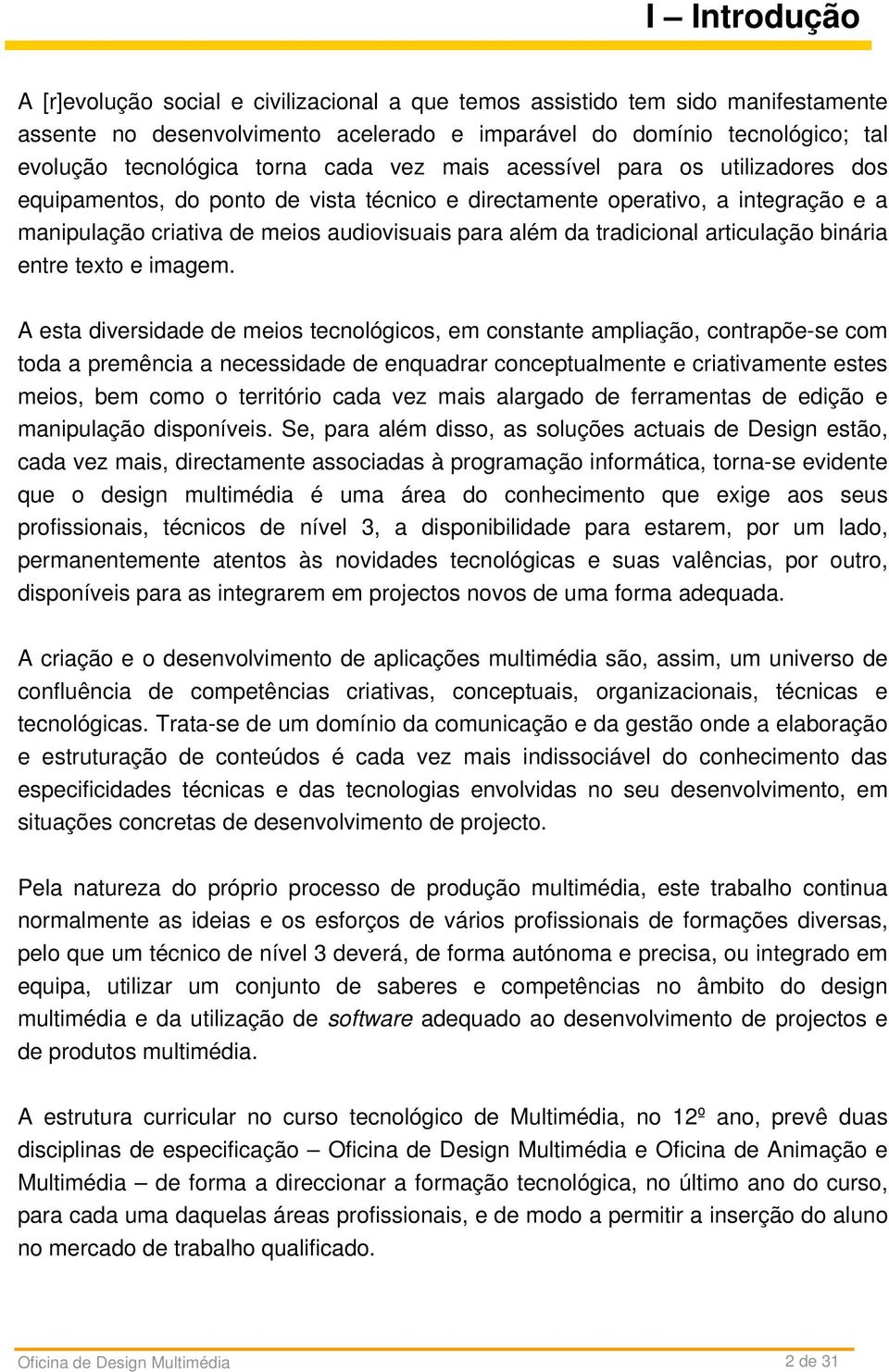 tradicional articulação binária entre texto e imagem.