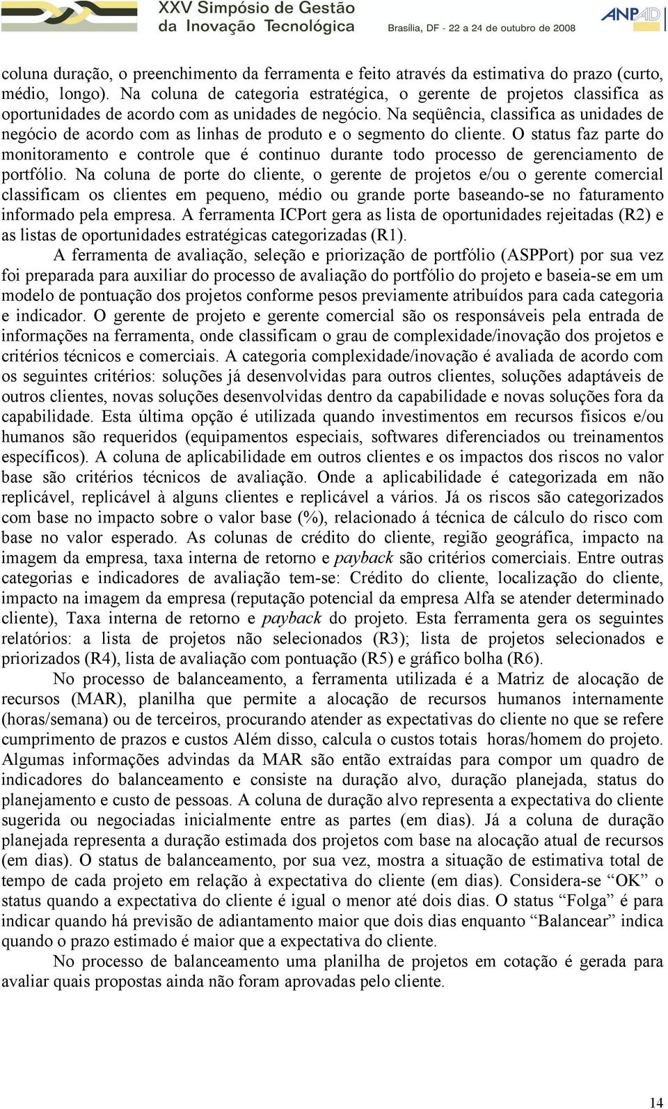 Na seqüência, classifica as unidades de negócio de acordo com as linhas de produto e o segmento do cliente.