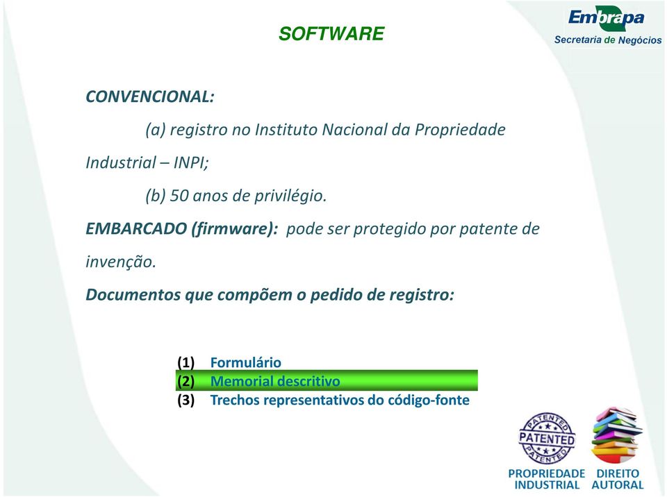 EMBARCADO (firmware): pode ser protegido por patente de invenção.