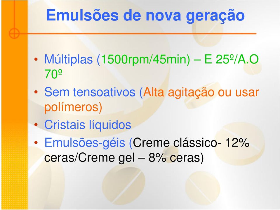 O 70º Sem tensoativos (Alta agitação ou usar