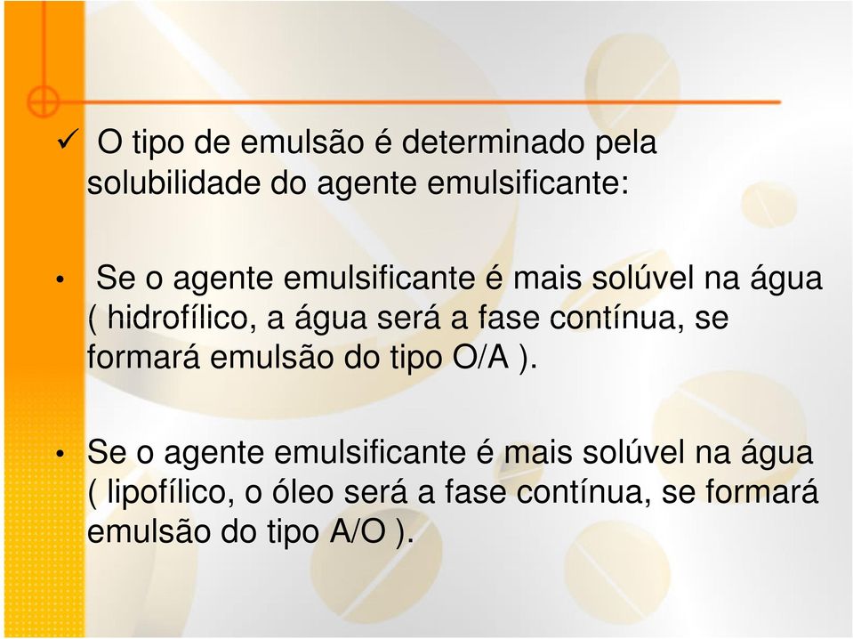 contínua, se formará emulsão do tipo O/A ).