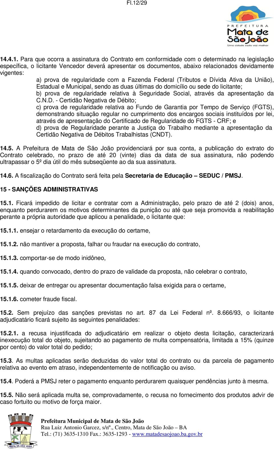 regularidade relativa à Seguridade Social, através da apresentação da C.N.D.