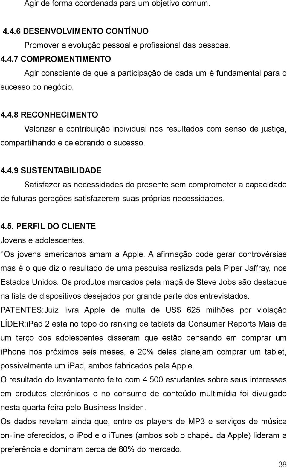 4.5. PERFIL DO CLIENTE Jovens e adolescentes. Os jovens americanos amam a Apple.