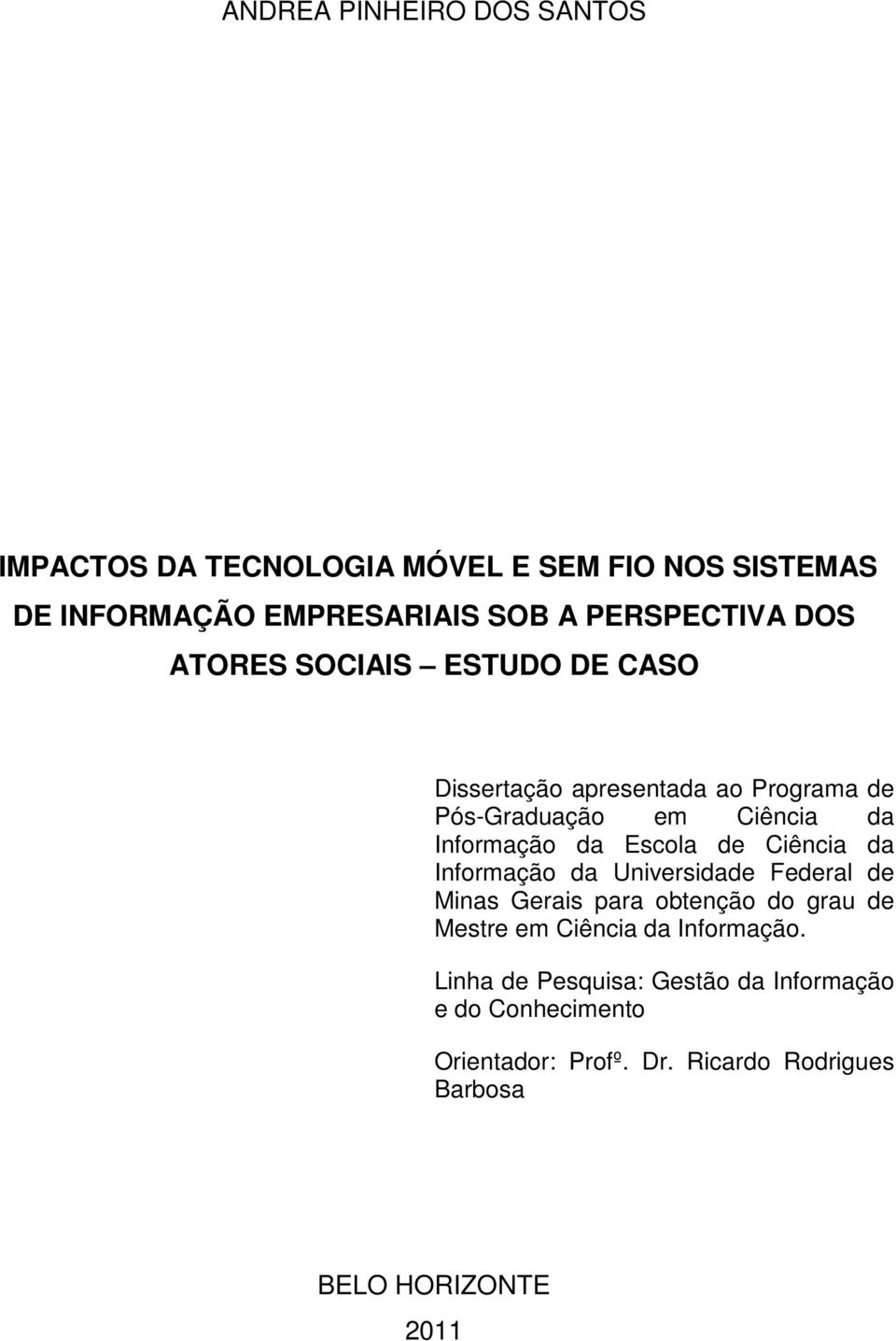 de Ciência da Informação da Universidade Federal de Minas Gerais para obtenção do grau de Mestre em Ciência da Informação.