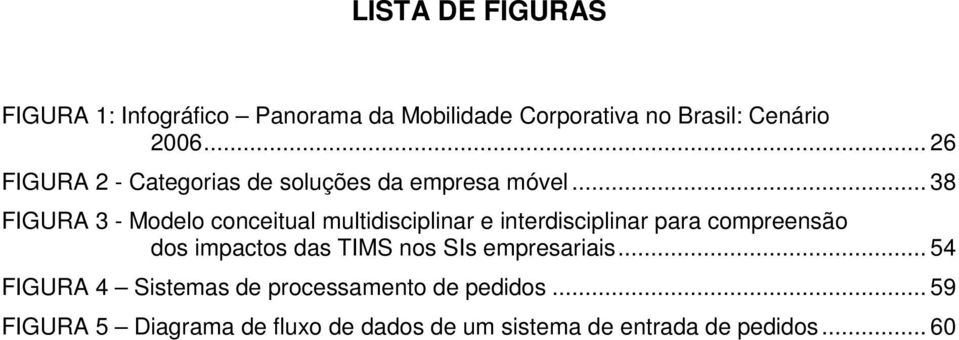 .. 38 FIGURA 3 - Modelo conceitual multidisciplinar e interdisciplinar para compreensão dos impactos das