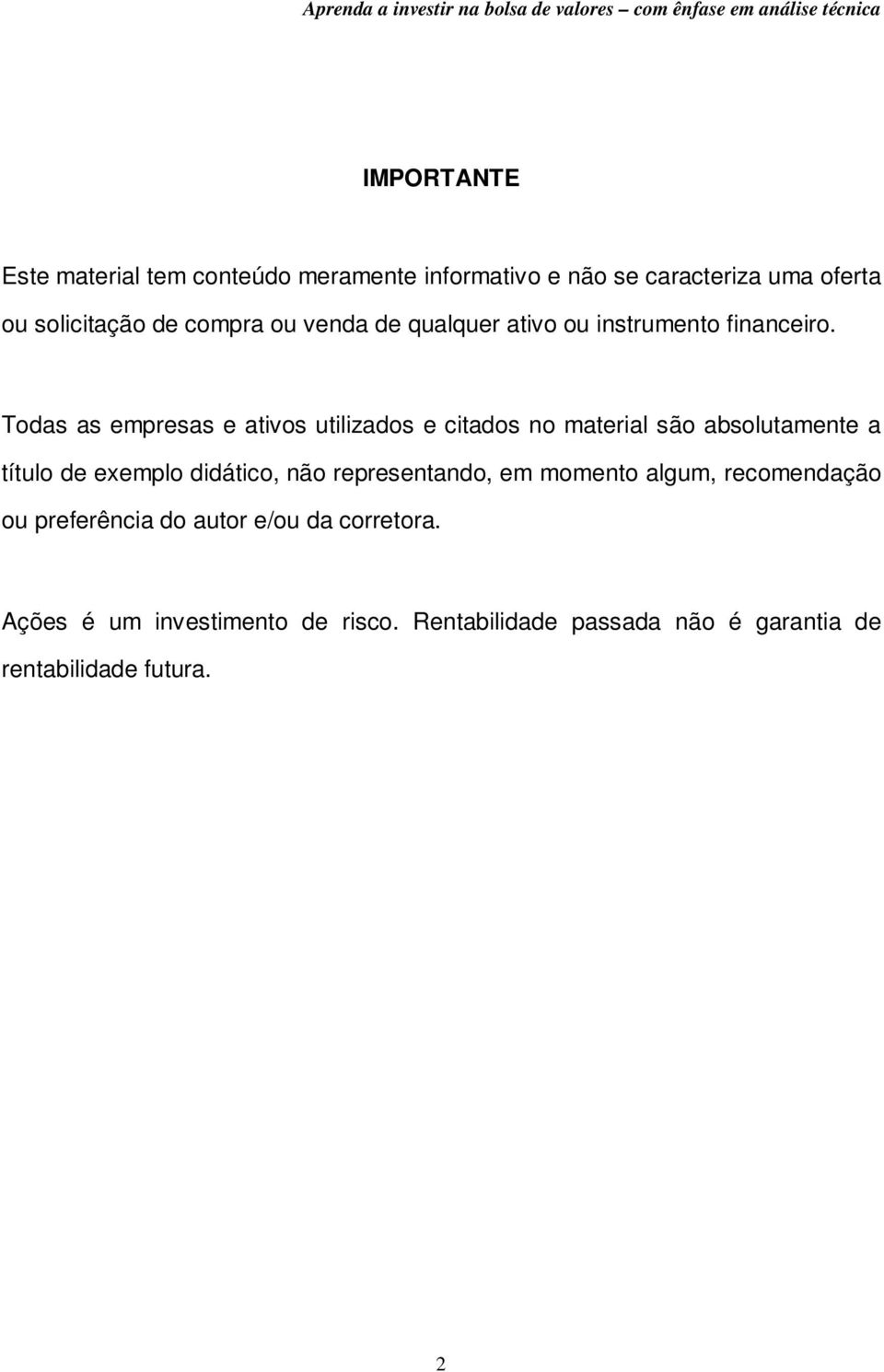 Todas as empresas e ativos utilizados e citados no material são absolutamente a título de exemplo didático, não