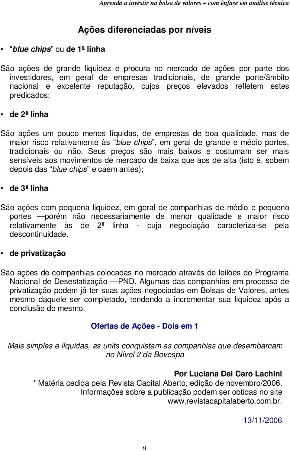 relativamente às blue chips, em geral de grande e médio portes, tradicionais ou não.