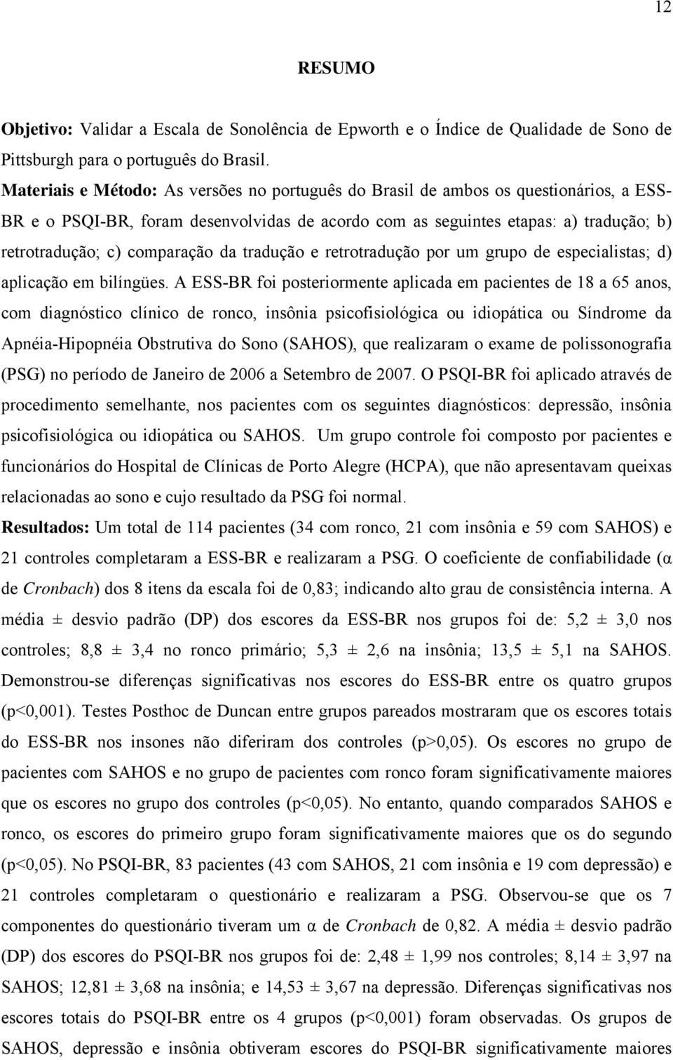 comparação da tradução e retrotradução por um grupo de especialistas; d) aplicação em bilíngües.