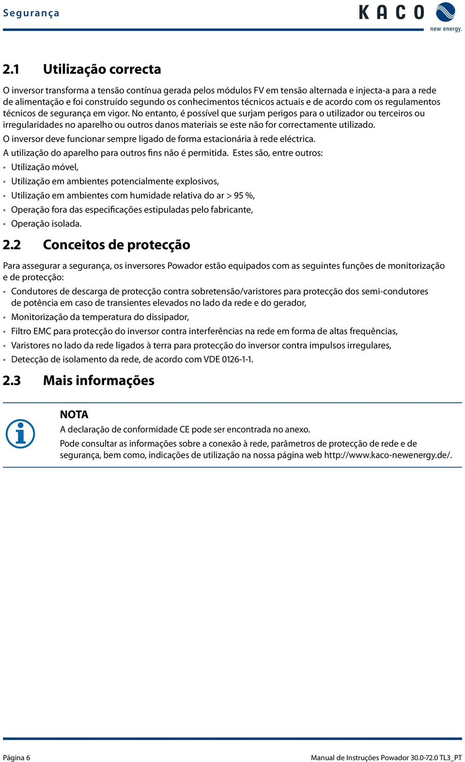 actuais e de acordo com os regulamentos técnicos de segurança em vigor.