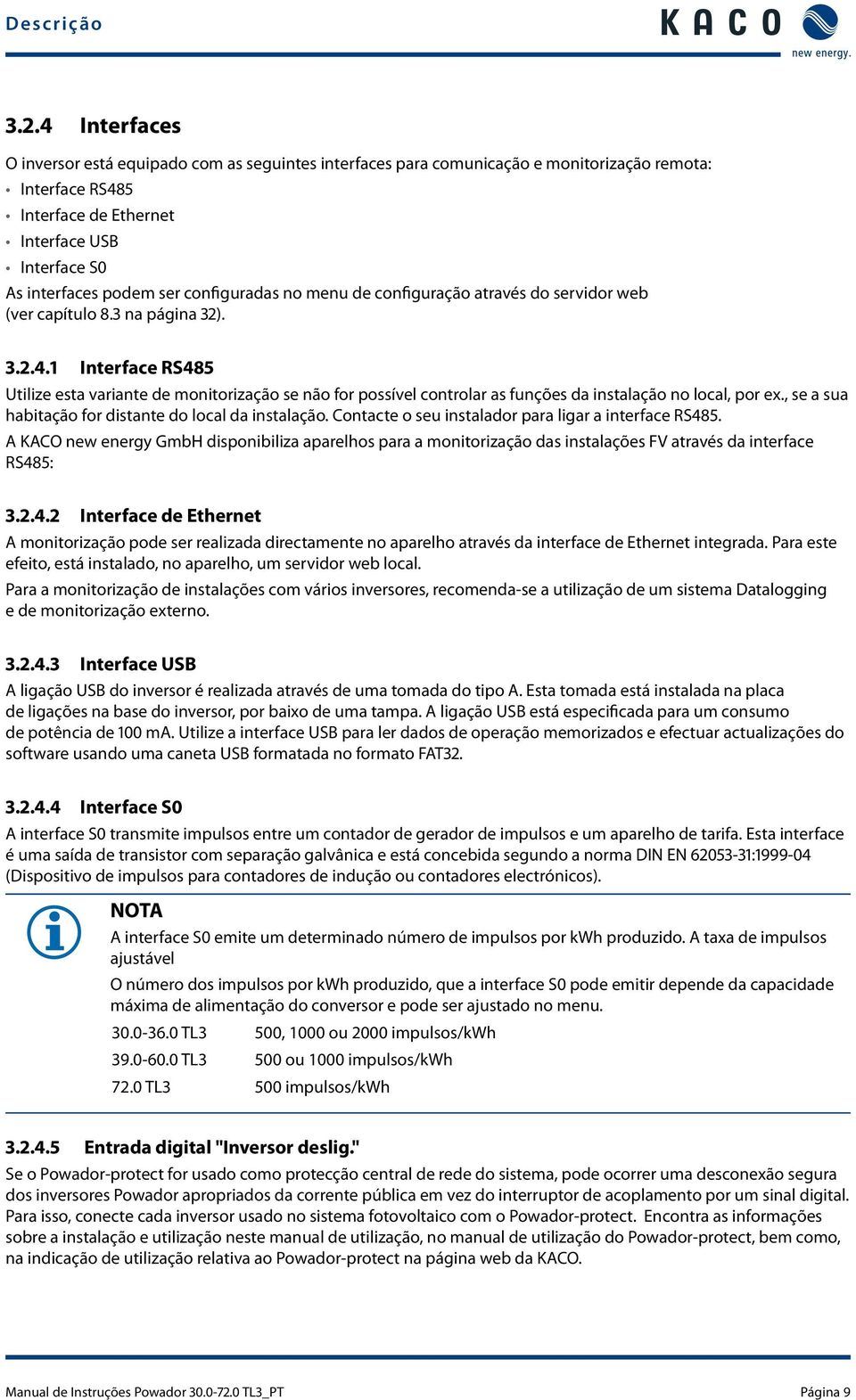 configuradas no menu de configuração através do servidor web (ver capítulo 8.3 na página 32). 3.2.4.