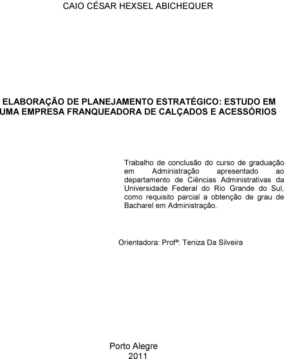 departamento de Ciências Administrativas da Universidade Federal do Rio Grande do Sul, como requisito