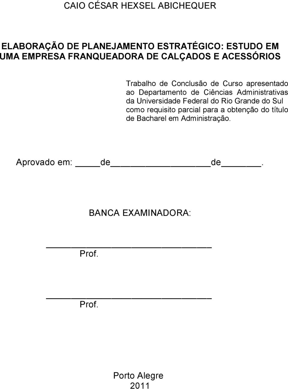 Ciências Administrativas da Universidade Federal do Rio Grande do Sul como requisito parcial para a