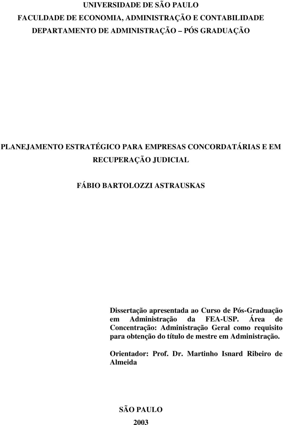 apresentada ao Curso de Pós-Graduação em Administração da FEA-USP.