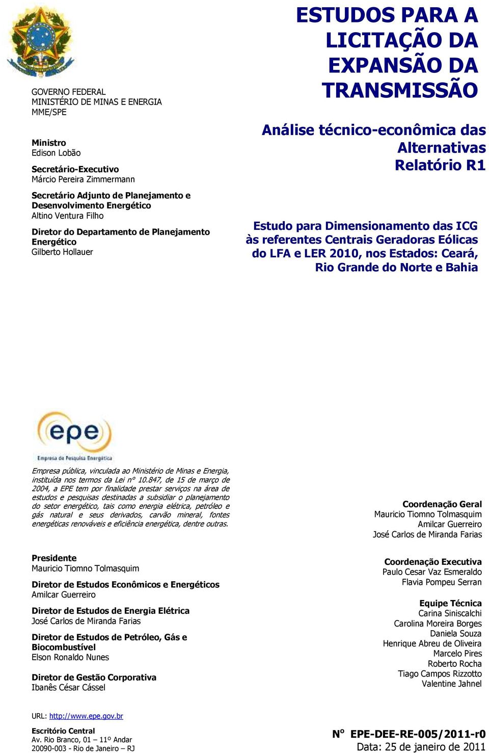 Alternativas Relatório R1 Estudo para Dimensionamento das ICG às referentes Centrais Geradoras Eólicas do LFA e LER 2010, nos Estados: Ceará, Rio Grande do Norte e Bahia Empresa pública, vinculada ao