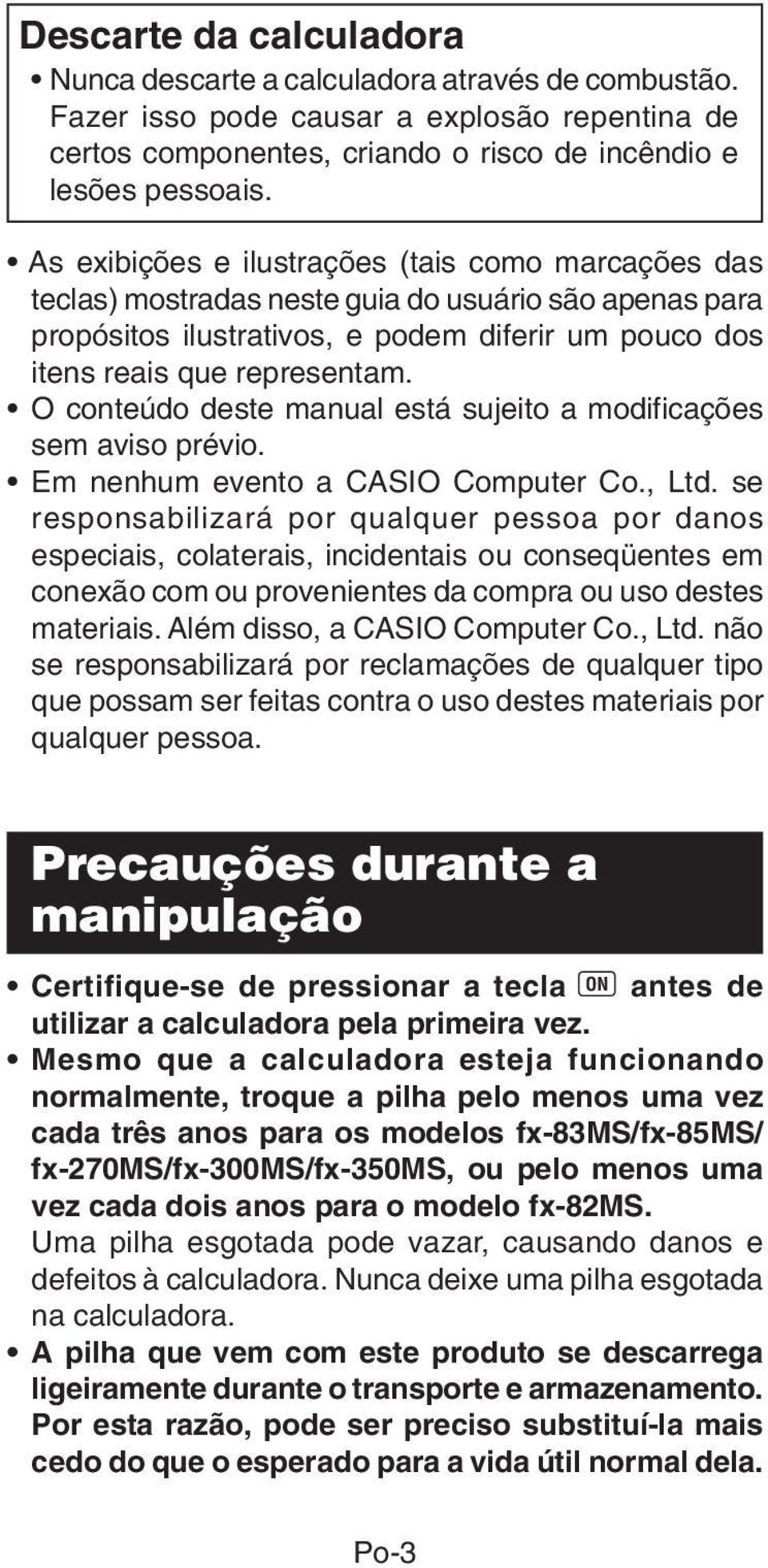 O conteúdo deste manual está sujeito a modificações sem aviso prévio. Em nenhum evento a CASIO Computer Co., Ltd.