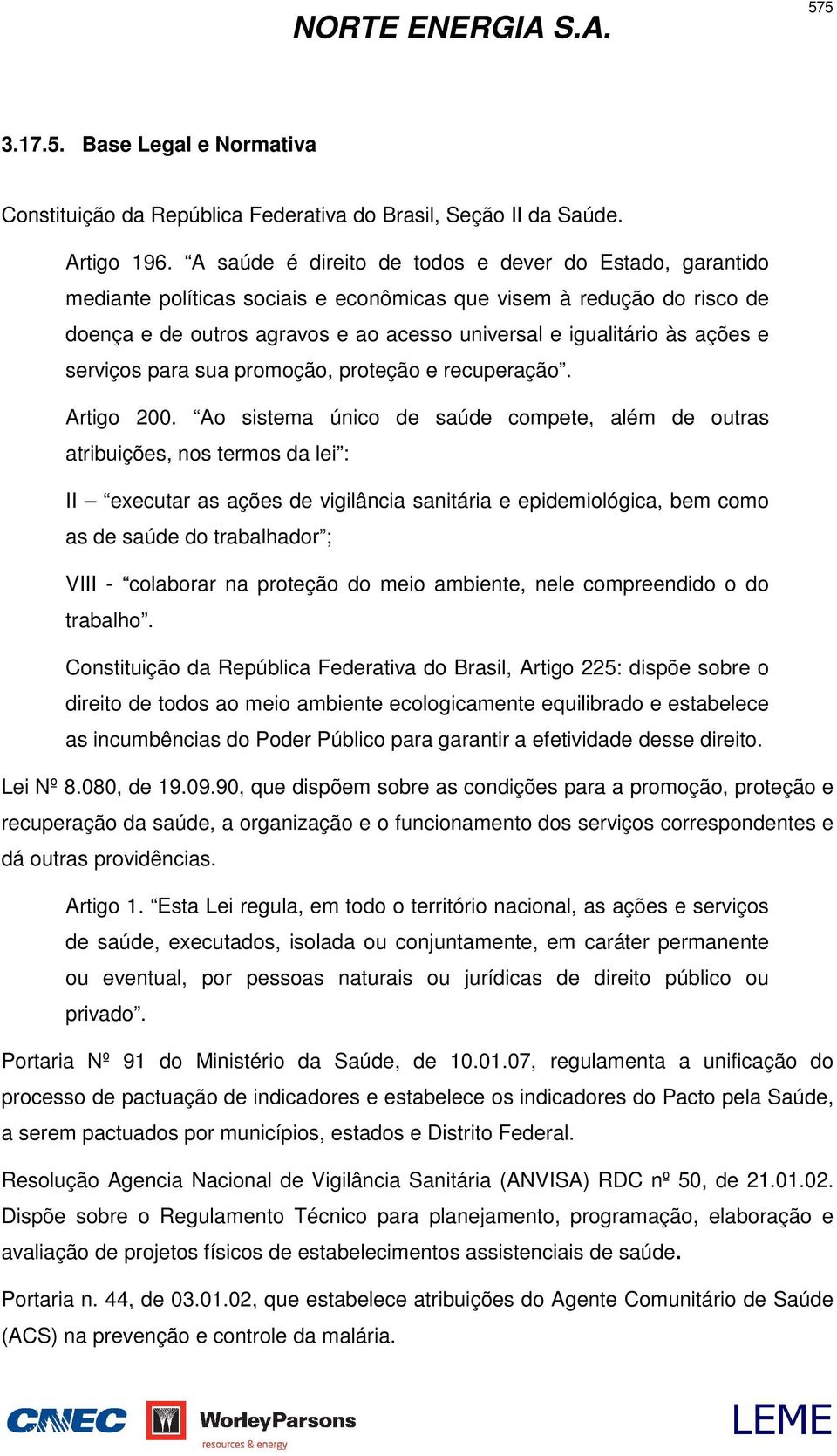 e serviços para sua promoção, proteção e recuperação. Artigo 200.