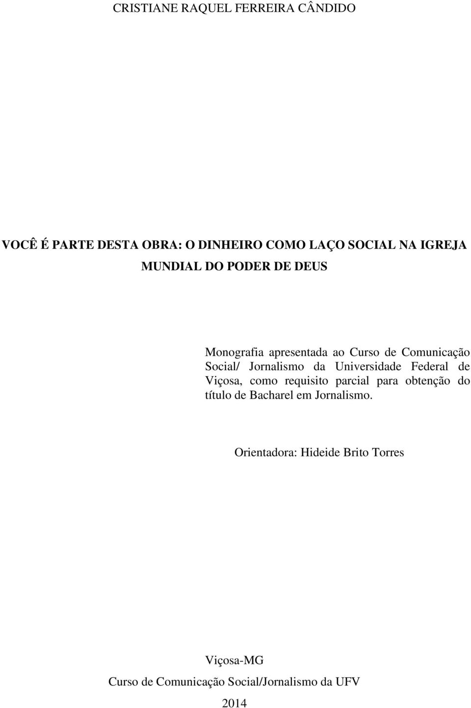 Universidade Federal de Viçosa, como requisito parcial para obtenção do título de Bacharel em