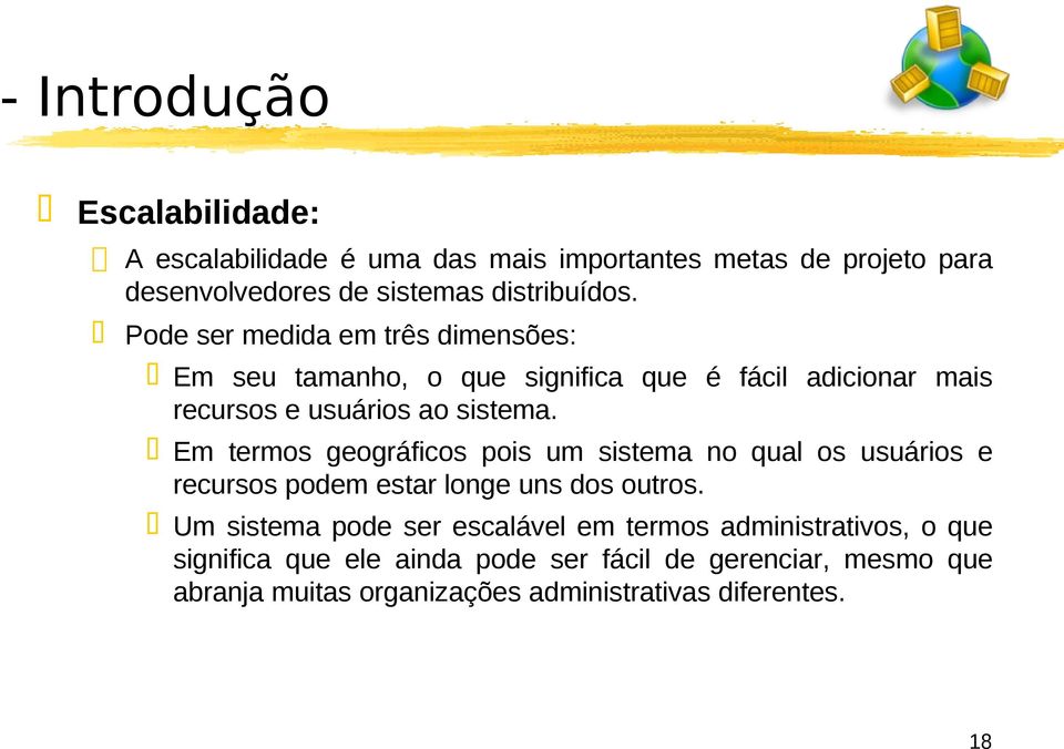 Em termos geográficos pois um sistema no qual os usuários e recursos podem estar longe uns dos outros.