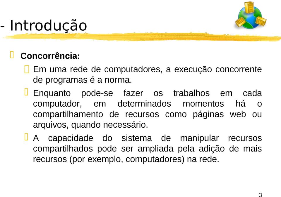 compartilhamento de recursos como páginas web ou arquivos, quando necessário.