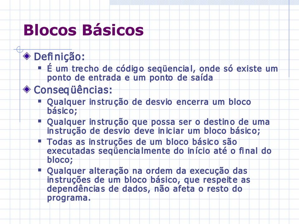 ic iar um bloco básic o; Todas as in struções de um bloco básic o são executadas seqüencia lmente do in ício até o fi nal do bloco;