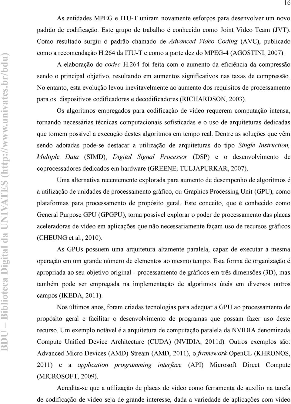 64 foi feita com o aumento da eficiência da compressão sendo o principal objetivo, resultando em aumentos significativos nas taxas de compressão.