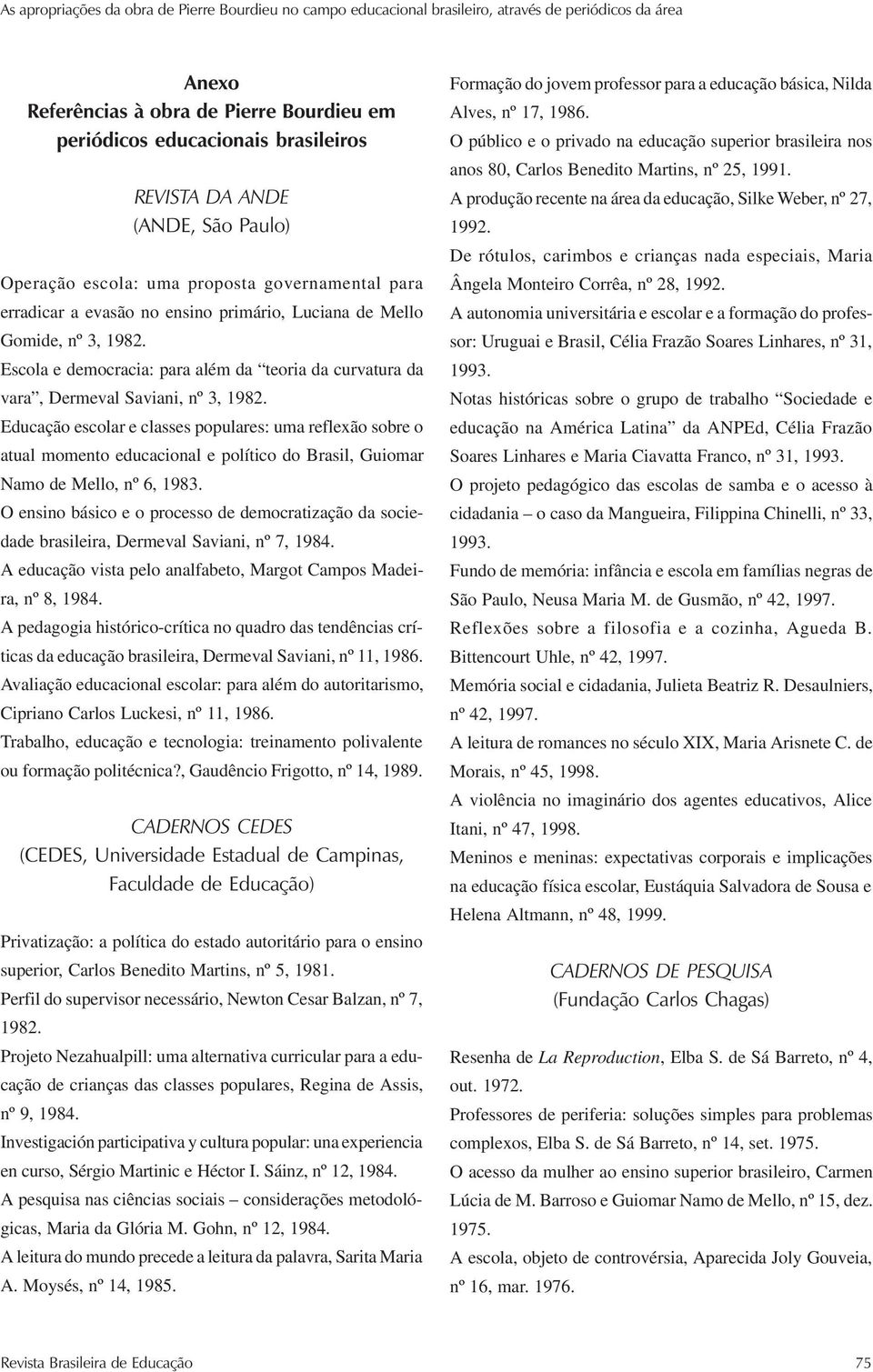 Educação escolar e classes populares: uma reflexão sobre o atual momento educacional e político do Brasil, Guiomar Namo de Mello, nº 6, 1983.