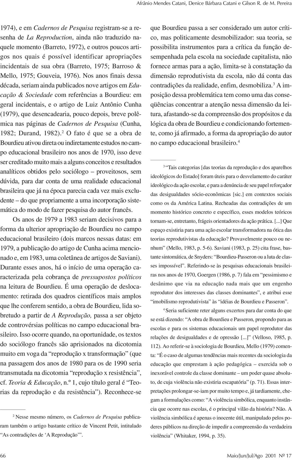 apropriações incidentais de sua obra (Barreto, 1975; Barroso & Mello, 1975; Gouveia, 1976).