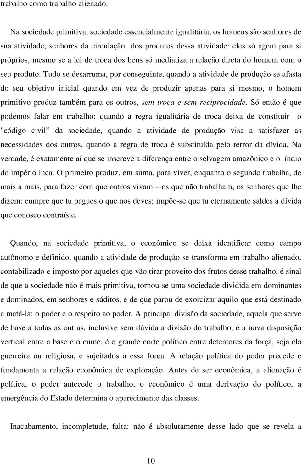 lei de troca dos bens só mediatiza a relação direta do homem com o seu produto.