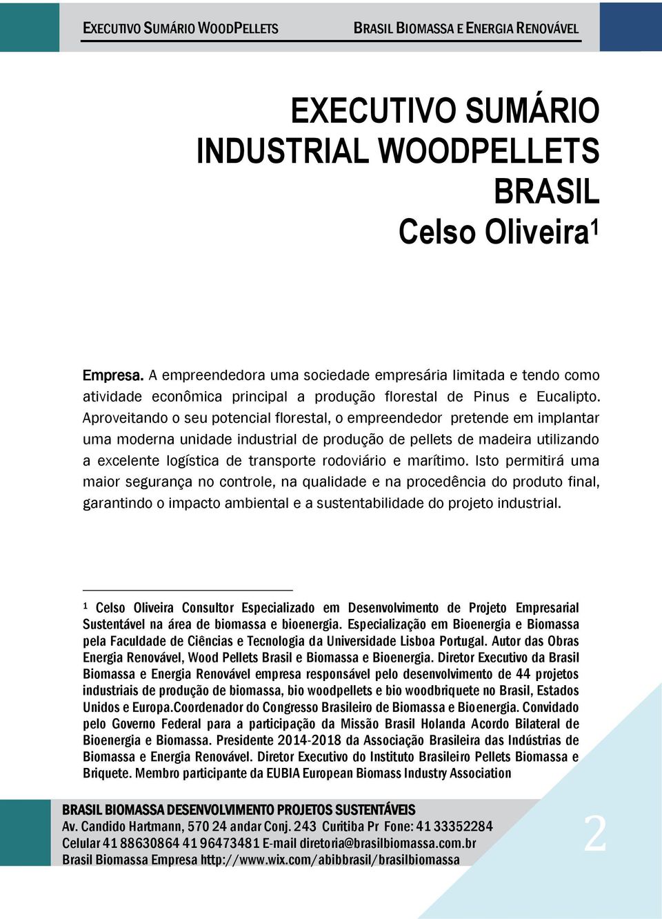 Aproveitando o seu potencial florestal, o empreendedor pretende em implantar uma moderna unidade industrial de produção de pellets de madeira utilizando a excelente logística de transporte rodoviário