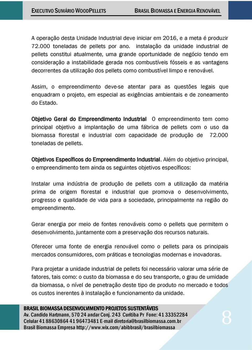 da utilização dos pellets como combustível limpo e renovável.