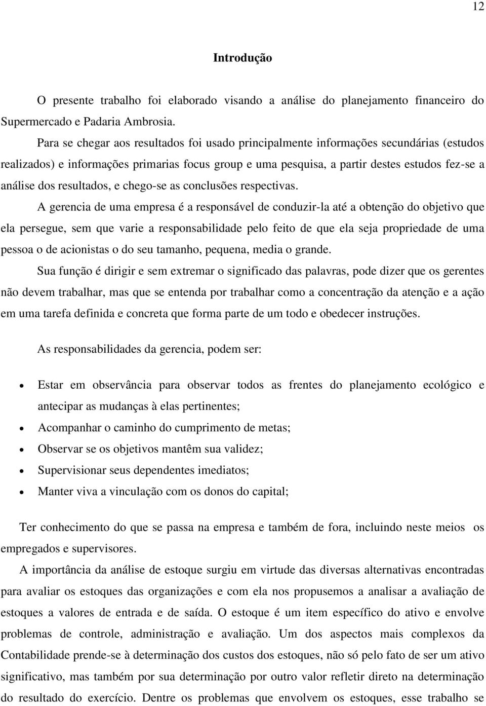 resultados, e chego-se as conclusões respectivas.