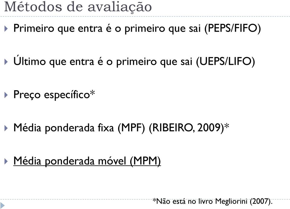 Preço específico* Média ponderada fixa (MPF) (RIBEIRO, 2009)*