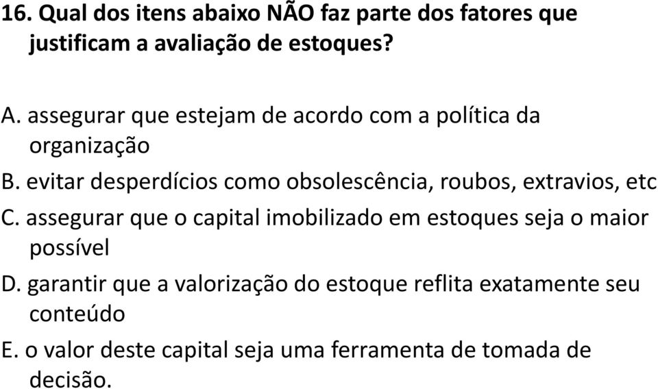 evitar desperdícios como obsolescência, roubos, extravios, etc C.