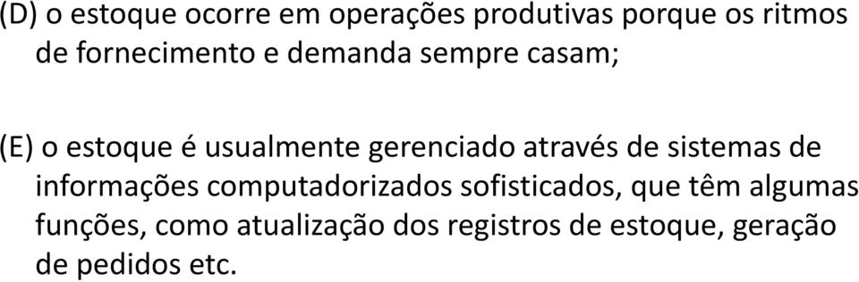 através de sistemas de informações computadorizados sofisticados, que têm