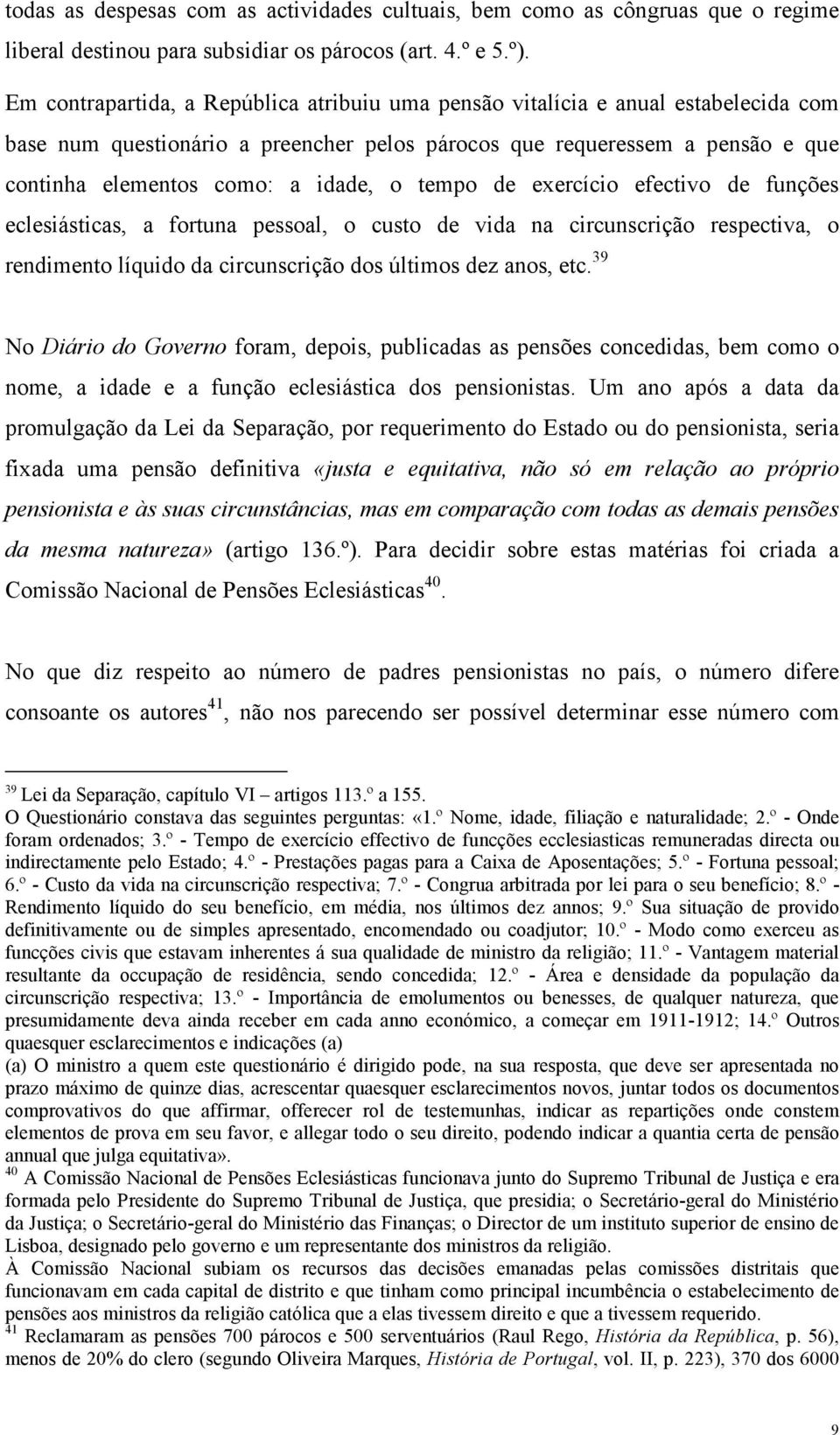 tempo de exercício efectivo de funções eclesiásticas, a fortuna pessoal, o custo de vida na circunscrição respectiva, o rendimento líquido da circunscrição dos últimos dez anos, etc.