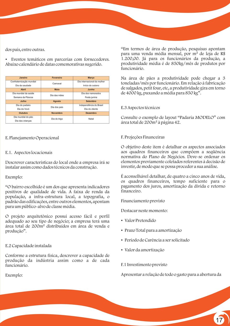 namorados Festa junina Julho Agosto Setembro Dia do padeiro Dia da Vovó Dia dos pais Independência do Brasil Dia do cliente Outubro Novembro Dezembro Dia mundial do pão Dia das crianças Dia do trigo