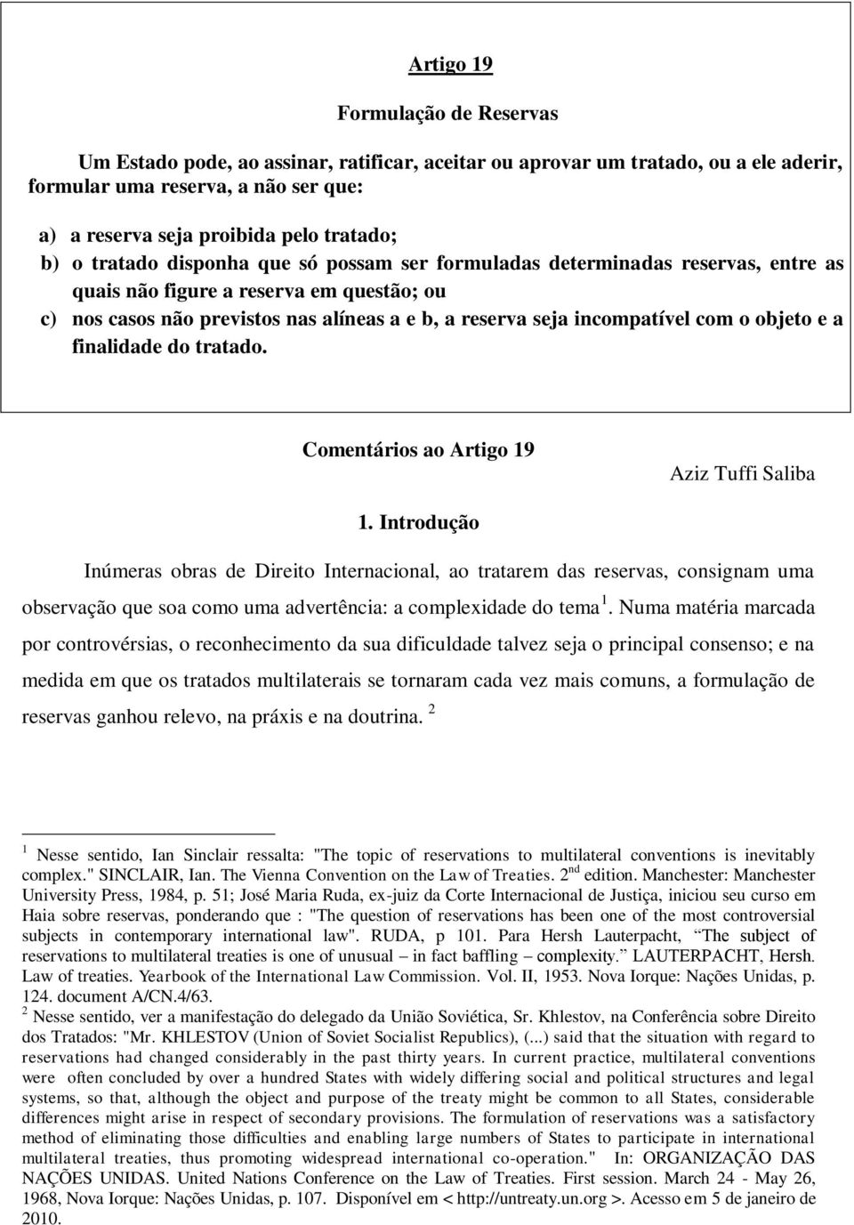 com o objeto e a finalidade do tratado. Comentários ao Artigo 19 Aziz Tuffi Saliba 1.