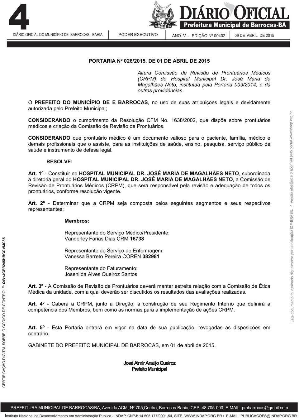 O PREFEITO DO MUNICÍPIO DE E BARROCAS, no uso de suas atribuições legais e devidamente autorizada pelo Prefeito Municipal; CONSIDERANDO o cumprimento da Resolução CFM No.