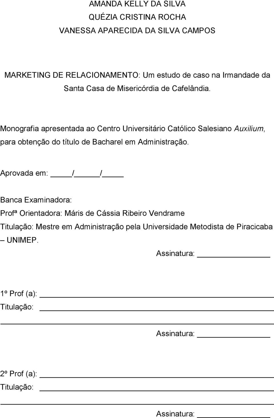 Monografia apresentada ao Centro Universitário Católico Salesiano Auxilium, para obtenção do título de Bacharel em Administração.