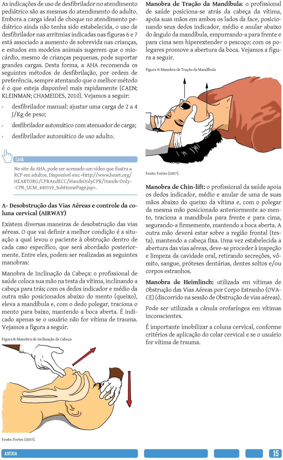 crianças, e estudos em modelos animais sugerem que o miocárdio, mesmo de crianças pequenas, pode suportar grandes cargas.