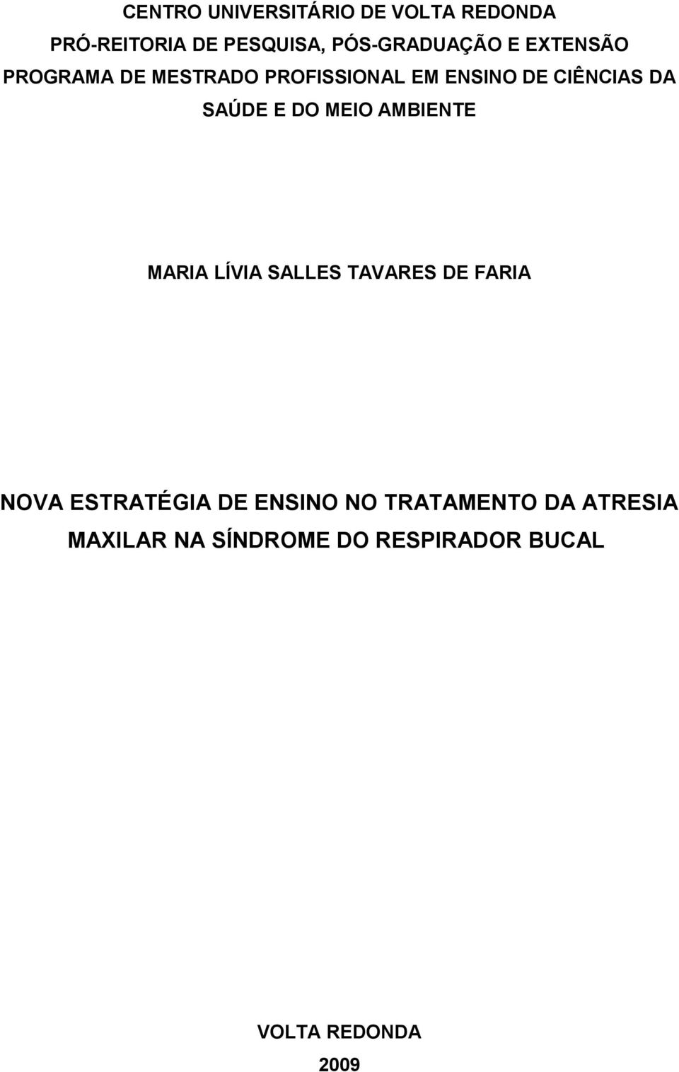 DO MEIO AMBIENTE MARIA LÍVIA SALLES TAVARES DE FARIA NOVA ESTRATÉGIA DE ENSINO